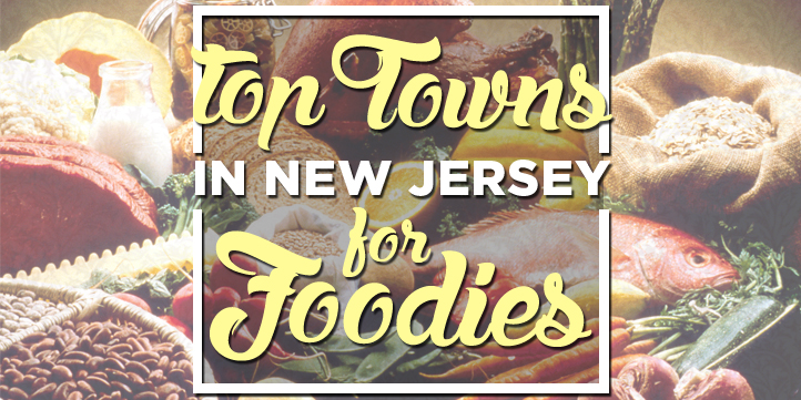 Top Towns in New Jersey for Foodies