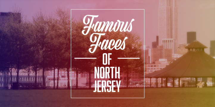 Famous Faces of North Jersey