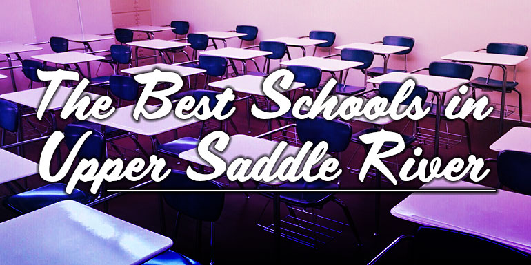 The Best Schools in Upper Saddle River, NJ