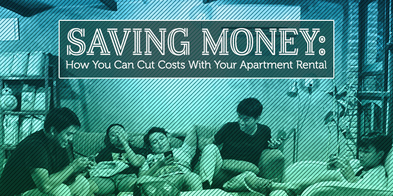 Saving Money: How You Can Cut Costs With Your Apartment Rental