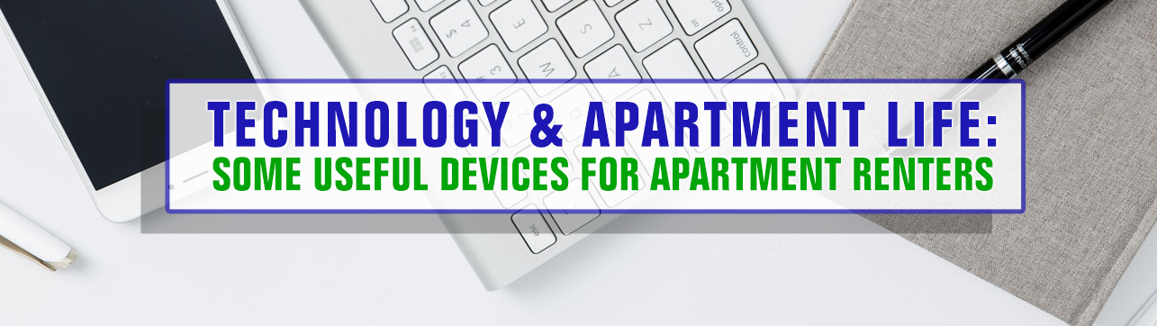 Technology & Apartment Life: Some Useful Devices for Apartment Renters