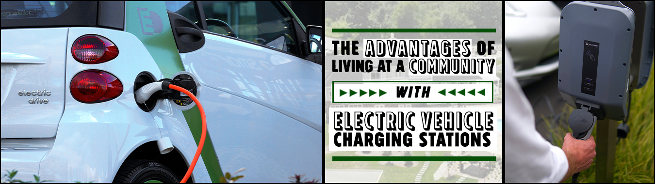 The Advantages of Living at a Community with Electric Vehicle Charging Stations